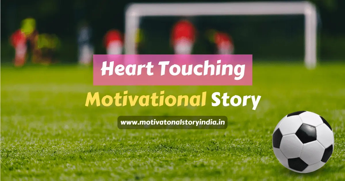Heart Touching Motivational Story In Hindi 2023